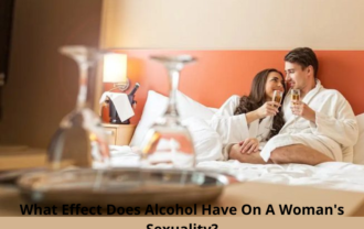 What Effect Does Alcohol Have On A Woman's Sexuality