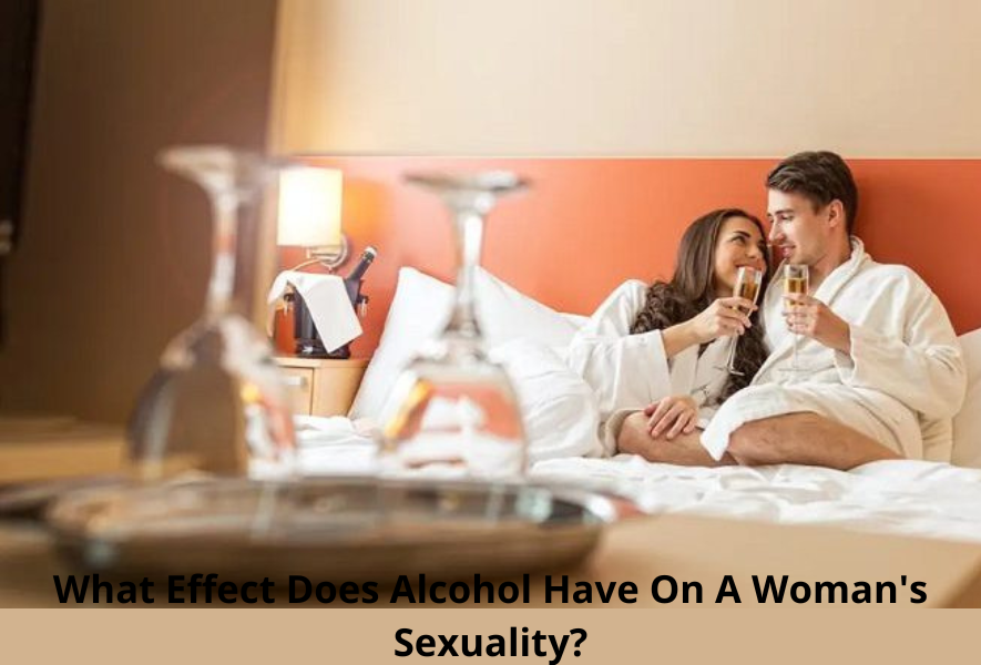 What Effect Does Alcohol Have On A Woman's Sexuality