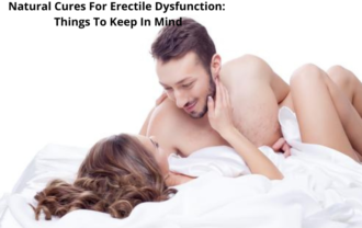 Natural Cures For Erectile Dysfunction Things To Keep In Mind