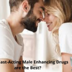 What Fast-Acting Male Enhancing Drugs are the Best
