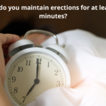How do you maintain erections for at least 30 minutes