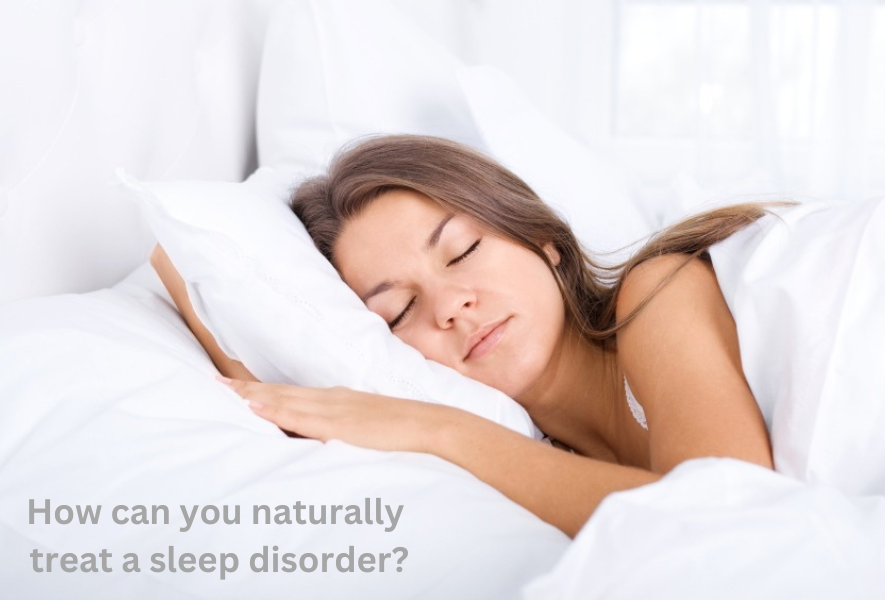 How can you naturally treat a sleep disorder