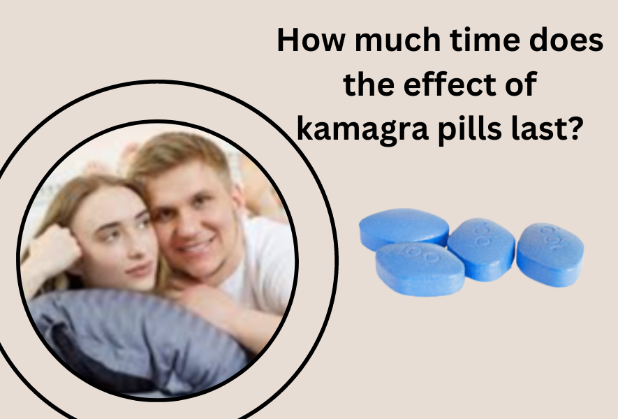 How much time does the effect of kamagra pills last