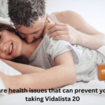 There are health issues that can prevent you from taking Vidalista 20