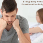 8 Things Every Woman Should Know About Erectile Dysfunction