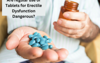 Are regular use of Tablets for Erectile Dysfunction Dangerous