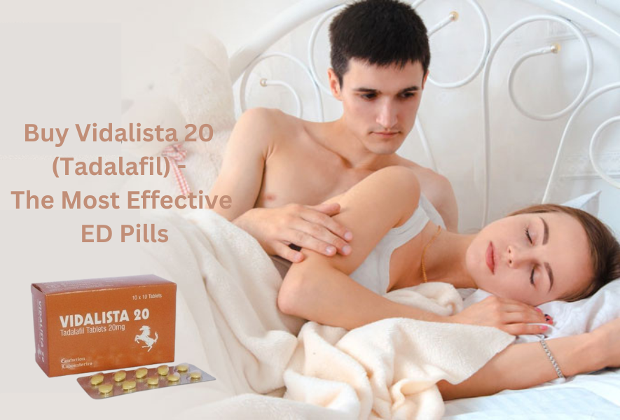 Buy Vidalista 20 (Tadalafil) - The Most Effective ED Pills
