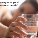 Is consuming water good for your sexual health