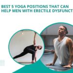 Best 5 Yoga Positions That Can Help Men with Erectile Dysfunction