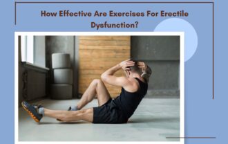 How Effective Are Exercises For Erectile Dysfunction?
