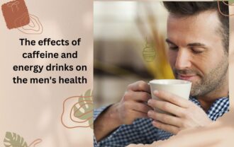 The effects of caffeine and energy drinks on the men's health