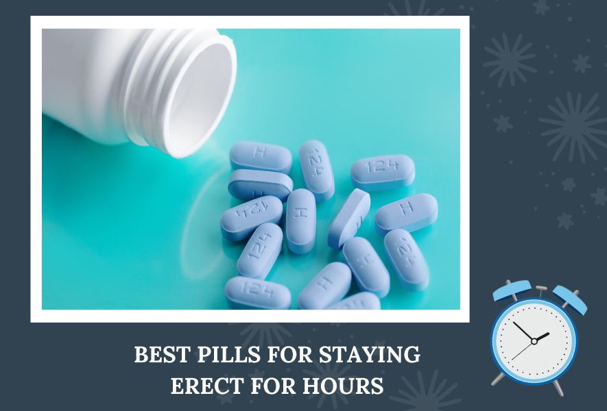 Best Pills For Staying Erect For Hours