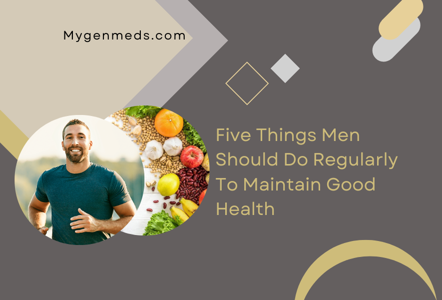 Five Things Men Should Do Regularly To Maintain Good Health