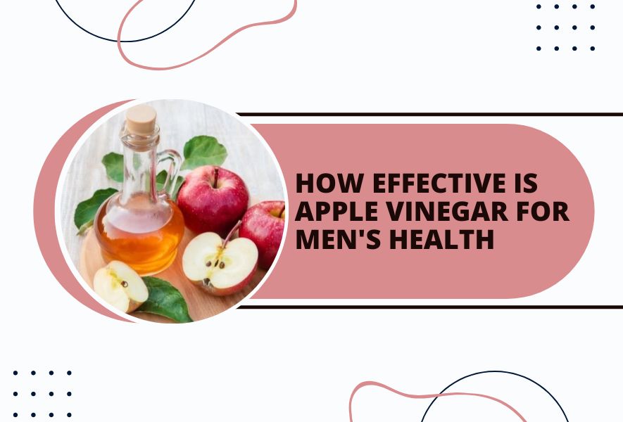 How Effective Is Apple Vinegar For Men's Health