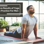 Positive Results of Yoga Daily Practice For Men