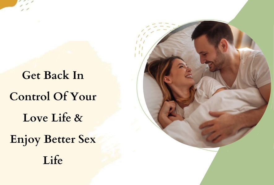 Get Back In Control Of Your Love Life & Enjoy Better Sex Life (1)