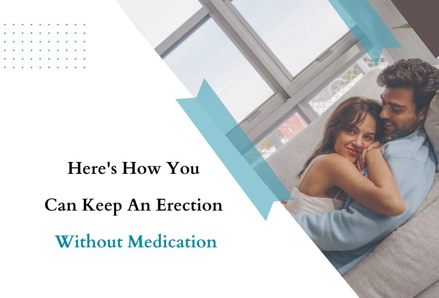 Here's How You Can Keep An Erection Without Medication