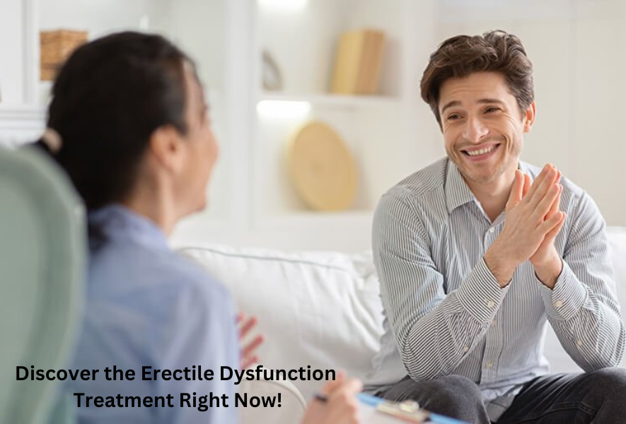 Discover the Erectile Dysfunction Treatment Right Now!
