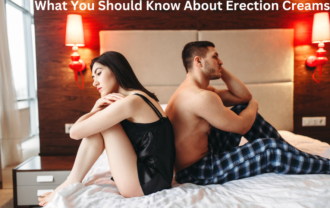 What You Should Know About Erection Creams