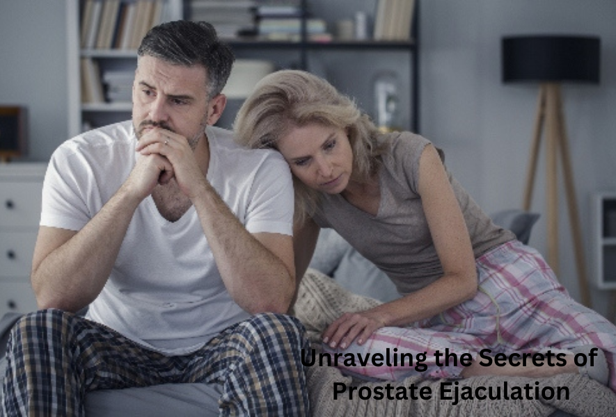 Unraveling the Secrets of Prostate Ejaculation